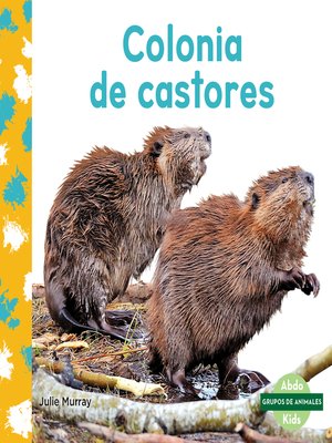 cover image of Colonia de castores (Beaver Colony)